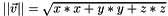 $||\vec{v}|| = \sqrt{x*x+y*y+z*z} $